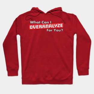 What Can I Overanalyze For You ? Hoodie